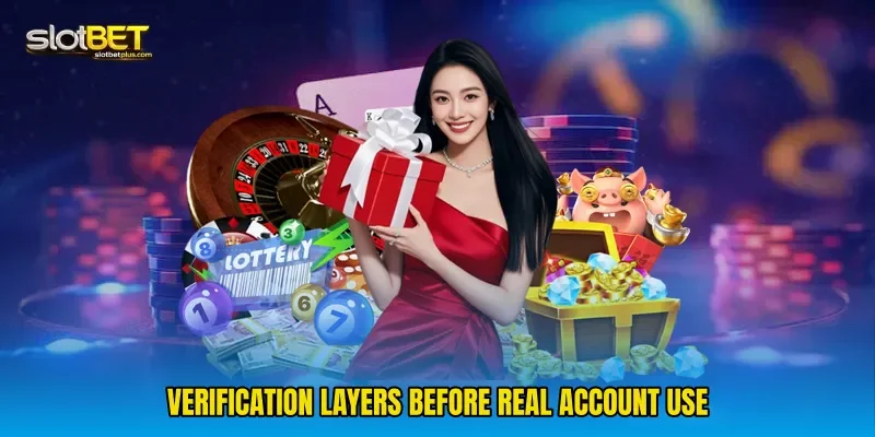 Verification layers before real account use